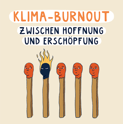 Klima-Burnout-Zwischen Hoffnung und Erschöpfung. Symbolbild mit 5 Streichhölzern, die Köpfe der Hölzer haben Gesichter. Das zweite Streichholz brennt.